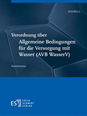 Morell | Verordnung über Allgemeine Bedingungen für die Versorgung mit Wasser (AVB Wasser V) | Loseblattwerk | sack.de