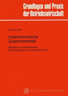Küting / Zink | Unternehmerische Zusammenarbeit | Buch | 978-3-503-02382-0 | sack.de
