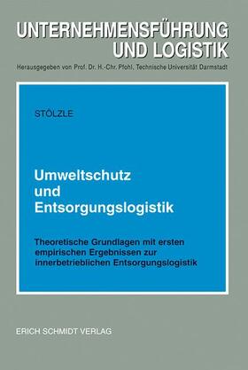Stölzle | Umweltschutz und Entsorgungslogistik | Buch | 978-3-503-03463-5 | sack.de