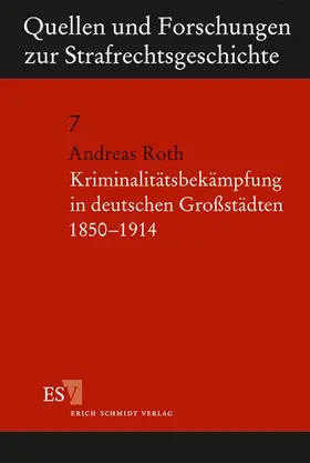 Roth | Kriminalitätsbekämpfung in deutschen Großstädten 1850-1914 | Buch | 978-3-503-03760-5 | sack.de