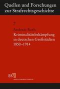 Roth |  Kriminalitätsbekämpfung in deutschen Großstädten 1850 - 1914 | Buch |  Sack Fachmedien
