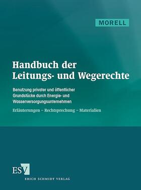Morell | Handbuch der Leitungs- und Wegerechte, mit Fortsetzungsbezug | Loseblattwerk | sack.de