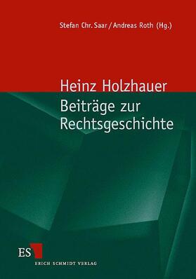 Holzhauer / Saar / Roth | Beiträge zur Rechtsgeschichte | Buch | 978-3-503-04968-4 | sack.de