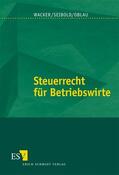 Wacker / Seibold / Oblau |  Steuerrecht für Betriebswirte | Buch |  Sack Fachmedien