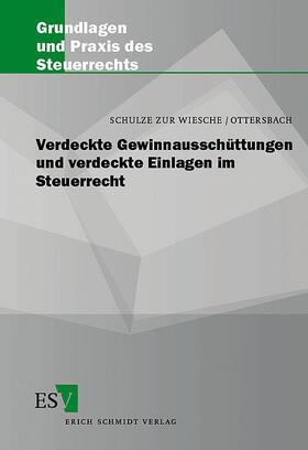 Schulze zur Wiesche / Ottersbach | Verdeckte Gewinnausschüttungen und verdeckte Einlagen im Steuerrecht | Buch | 978-3-503-07840-0 | sack.de