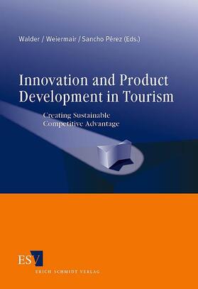 Walder / Weiermair / Pérez | Innovation and Product Development in Tourism | Buch | 978-3-503-09079-2 | sack.de