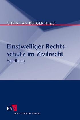 Berger / Becker-Eberhard / Boemke | Einstweiliger Rechtsschutz im Zivilrecht | Buch | 978-3-503-09098-3 | sack.de