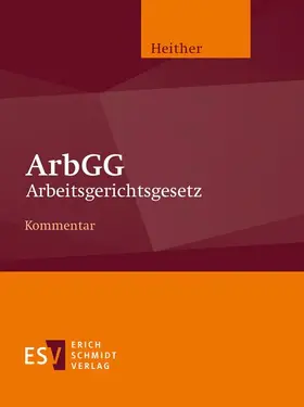 Heither / Auffarth / Schönherr |  Arbeitsgerichtsgesetz (ArbGG) | Loseblattwerk |  Sack Fachmedien