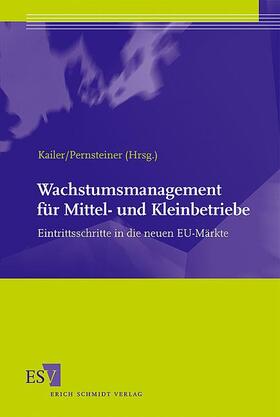 Kailer / Pernsteiner | Wachstumsmanagement für Mittel- und Kleinbetriebe | Buch | 978-3-503-09758-6 | sack.de