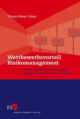 Kaiser |  Wettbewerbsvorteil Risikomanagement | Buch |  Sack Fachmedien