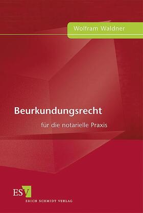 Waldner | Beurkundungsrecht | Buch | 978-3-503-10353-9 | sack.de