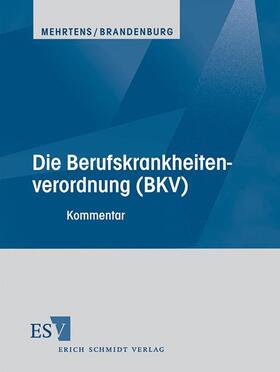 Mehrtens / Brandenburg | Die Berufskrankheitenverordnung (BKV) | Loseblattwerk | sack.de