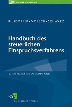 Bilsdorfer / Morsch / Schwarz | Handbuch des steuerlichen Einspruchsverfahrens | Buch | 978-3-503-11216-6 | sack.de