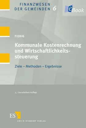 Fiebig |  Kommunale Kostenrechnung und Wirtschaftlichkeitssteuerung | eBook | Sack Fachmedien