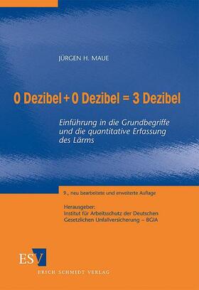 Maue / Institut für Arbeitsschutz der Deutschen Gesetzlichen Unfallversicherung (IFA), Fachbereich: Lärm / Hoffmann | Maue, J: 0 Dezibel + 0 Dezibel = 3 Dezibel | Buch | sack.de