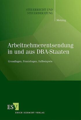 Metzing | Arbeitnehmerentsendung in und aus DBA-Staaten | Buch | 978-3-503-11623-2 | sack.de