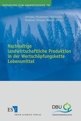 Christen / Hövelmann / Hülsbergen |  Nachhaltige landwirtschaftliche Produktion in der Wertschöpfungskette Lebensmittel | Buch |  Sack Fachmedien