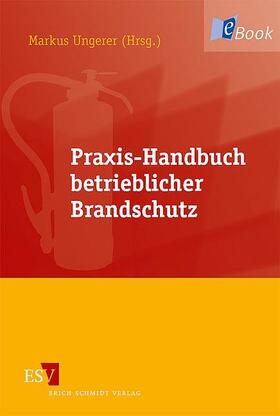 Ungerer |  Praxis-Handbuch betrieblicher Brandschutz | eBook | Sack Fachmedien