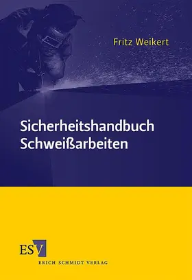 Weikert |  Sicherheitshandbuch Schweißarbeiten | Buch |  Sack Fachmedien