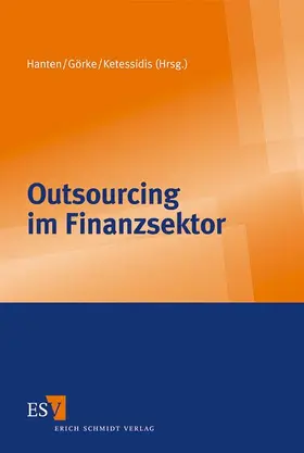 Hanten / Görke / Ketessidis |  Outsourcing im Finanzsektor | Buch |  Sack Fachmedien