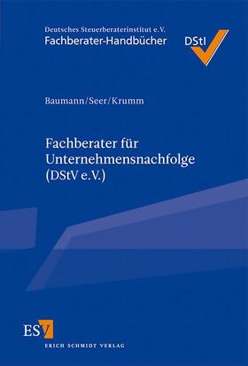 Baumann / Seer / Krumm | Fachberater für Unternehmensnachfolge (DStV e.V.) | Buch | 978-3-503-13079-5 | sack.de