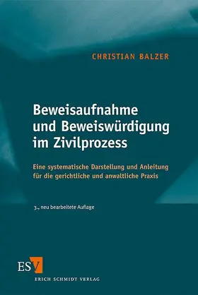 Balzer |  Beweisaufnahme und Beweiswürdigung im Zivilprozess | Buch |  Sack Fachmedien
