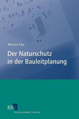 Lau | Der Naturschutz in der Bauleitplanung | Buch | 978-3-503-13091-7 | sack.de
