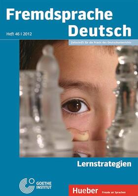 Goethe-Institut / Fandrych / Hufeisen |  Fremdsprache Deutsch -  - Heft 46 (2012): Lernstrategien | Buch |  Sack Fachmedien