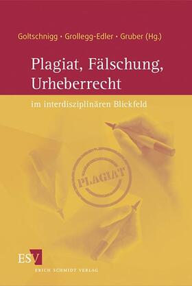 Goltschnigg / Grollegg-Edler / Gruber | Plagiat, Fälschung, Urheberrecht im interdisziplinären Blickfeld | Buch | 978-3-503-13763-3 | sack.de