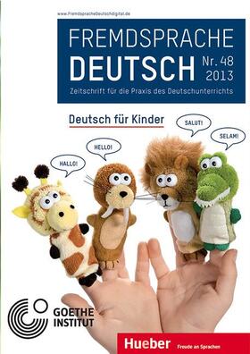 Goethe-Institut / Fandrych / Hufeisen |  Fremdsprache Deutsch -  - Heft 48 (2013): Deutsch für Kinder | Buch |  Sack Fachmedien