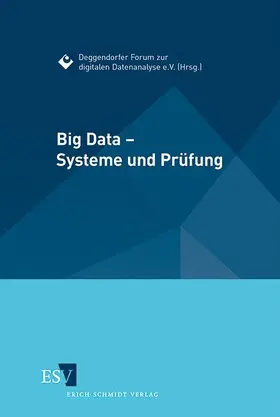Deggendorfer Forum zur digitalen Datenanalyse e. V. |  Big Data – Systeme und Prüfung | Buch |  Sack Fachmedien