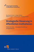 Hirsch / Weber / Huber |  Strategische Steuerung in öffentlichen Institutionen | Buch |  Sack Fachmedien