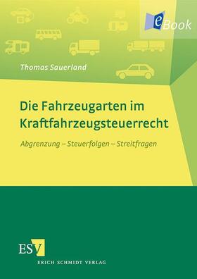 Sauerland |  Die Fahrzeugarten im Kraftfahrzeugsteuerrecht | eBook | Sack Fachmedien