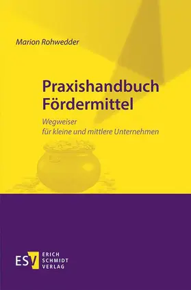 Rohwedder |  Praxishandbuch Fördermittel | Buch |  Sack Fachmedien