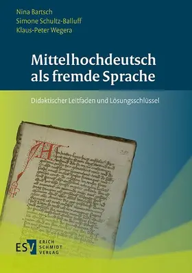 Bartsch / Schultz-Balluff / Wegera |  Mittelhochdeutsch als fremde Sprache | Buch |  Sack Fachmedien