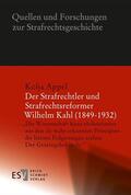 Appel |  Der Strafrechtler und Strafrechtsreformer Wilhelm Kahl (1849-1932) | Buch |  Sack Fachmedien