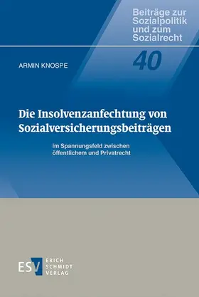 Knospe |  Die Insolvenzanfechtung von Sozialversicherungsbeiträgen im Spannungsfeld zwischen öffentlichem und Privatrecht | Buch |  Sack Fachmedien