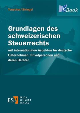 Teuscher / Striegel |  Grundlagen des schweizerischen Steuerrechts | eBook | Sack Fachmedien
