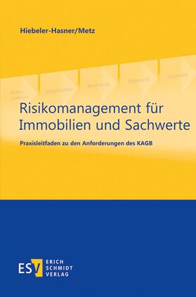 Hiebeler-Hasner / Metz | Risikomanagement für Immobilien und Sachwerte | Buch | 978-3-503-15651-1 | sack.de