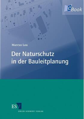Lau | Der Naturschutz in der Bauleitplanung | E-Book | sack.de