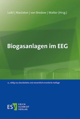 Loibl / Maslaton / Bredow | Biogasanlagen im EEG | Buch | 978-3-503-15774-7 | sack.de