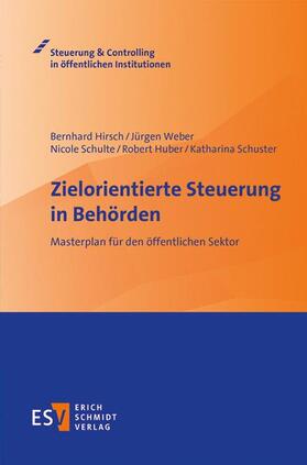 Hirsch / Weber / Huber | Zielorientierte Steuerung in Behörden | Buch | 978-3-503-15777-8 | sack.de