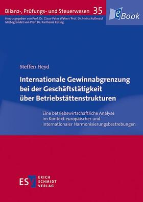Heyd |  Internationale Gewinnabgrenzung bei der Geschäftstätigkeit über Betriebstättenstrukturen | eBook | Sack Fachmedien
