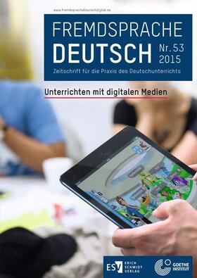 Goethe-Institut / Fandrych / Hufeisen |  Fremdsprache Deutsch -  - Heft 53 (2015): Unterrichten mit digitalen Medien | Buch |  Sack Fachmedien