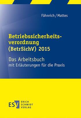 Mattes / Fähnrich |  Betriebssicherheitsverordnung (BetrSichV) 2015 | Buch |  Sack Fachmedien