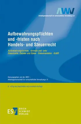 AWV - Arbeitsgemeinschaft für wirtschaftliche Verwaltung e. V. |  Aufbewahrungspflichten und -fristen nach Handels- und Steuerrecht | Buch |  Sack Fachmedien