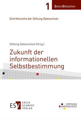 Stiftung Datenschutz |  Zukunft der informationellen Selbstbestimmung | Buch |  Sack Fachmedien