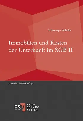 Scherney / Kohnke |  Immobilien und Kosten der Unterkunft im SGB II | Buch |  Sack Fachmedien