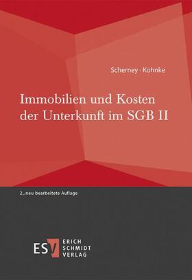 Scherney / Kohnke | Immobilien und Kosten der Unterkunft im SGB II | Buch | 978-3-503-17094-4 | sack.de