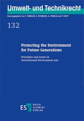 Herausgegeben von Prof. Dr. Timo Hebeler, Prof. Dr. Ekkehard Hofmann, Prof. Dr. Alexander Proelß und Prof. Dr. Peter Reiff
Redaktion: Professor Dr. Alexander Proelß |  Protecting the Environment for Future Generations | Buch |  Sack Fachmedien